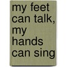 My feet can talk, my hands can sing door Onbekend