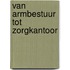 Van armbestuur tot zorgkantoor