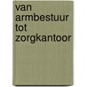 Van armbestuur tot zorgkantoor door Jan Smit