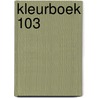 Kleurboek 103 by T. van Oostrum