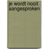 Je wordt nooit aangesproken by M. Ernsting