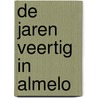 De jaren veertig in Almelo door Mechteld Jansen