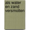 Als water en zand versmolten by I. Op het veld