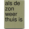 Als de zon weer thuis is door Onbekend