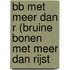 BB met meer dan R (Bruine Bonen met meer dan Rijst