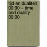 Tijd en dualiteit 00:00 = Time and duality 00:00 door H. Aardse
