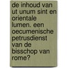 De inhoud van Ut Unum Sint en Orientale Lumen. Een oecumenische Petrusdienst van de Bisschop van Rome? door J. Meijer