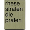 Rhese straten die praten door H. Rijnbende