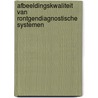 Afbeeldingskwaliteit van rontgendiagnostische systemen by F. Van der Meer