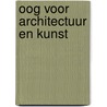 Oog voor architectuur en kunst door K. Krul