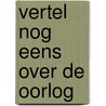 Vertel nog eens over de oorlog door Lang