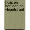 Huijs en Hoff aen de Vlegelstraet door V. van Vossen-van Soest