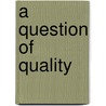 A question of quality door A.C. Scherpenzeel
