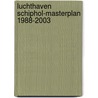 Luchthaven Schiphol-Masterplan 1988-2003 door I. Schwartz