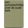 Een schoolschriftje over de oude kerk door A.R. Meijer