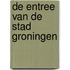 De entree van de stad Groningen