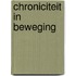 Chroniciteit in beweging