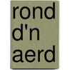 Rond d'n aerd by Unknown