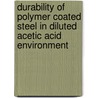 Durability of polymer coated steel in diluted acetic acid environment door P.C.J. Beentjes