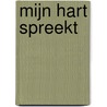 Mijn hart spreekt door M.J.J. Verhoeven