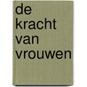 De kracht van vrouwen door Emma Crebolder-van der Velde