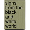 Signs from the black and white world door H. Sizoo