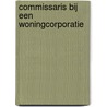 Commissaris bij een woningcorporatie by J.B.W. van Vark