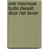 Ook mevrouw Bulte dwaalt door het leven