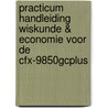 Practicum handleiding Wiskunde & Economie voor de cfx-9850GCplus by J. van 'T. Spijker