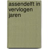 Assendelft in vervlogen jaren door J. Wilderom