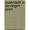 Assendelft in vervlogen jaren by J. Wilderom