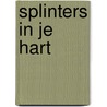 Splinters in je hart by G. de Kegel