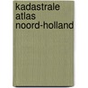 Kadastrale atlas noord-holland by Unknown