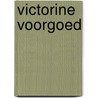 Victorine voorgoed door S. de Boer