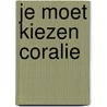 Je moet kiezen Coralie door S. de Boer