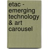 ETAC - Emerging Technology & Art Carousel door Onbekend