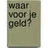 Waar voor je geld?