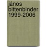 János Bittenbinder 1999-2006 door F. Kusters