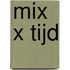 Mix x Tijd