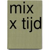 Mix x Tijd by M. Conijn