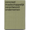 Concreet maatschappelijk verantwoord ondernemen door J.P. Blankert