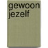 Gewoon jezelf