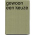 Gewoon een keuze
