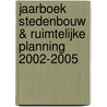 Jaarboek stedenbouw & ruimtelijke planning 2002-2005 door J. Schreurs