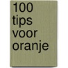 100 Tips voor Oranje door Michel van Egmond