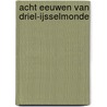 Acht eeuwen Van Driel-IJsselmonde door Miep van Driel