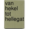 Van Hekel tot Hellegat door A. Ooms
