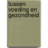 Tussen voeding en gezondheid