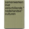 Samenwerken met verschillende " Nederlandse" culturen by S. Pessireron