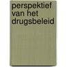 Perspektief van het drugsbeleid door Onbekend